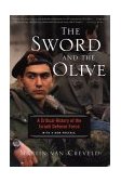 Sword and the Olive A Critical History of the Israeli Defense Force 2002 9781586481551 Front Cover