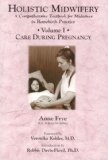 Holistic Midwifery - A Comprehension Textbook for Midwives in Homebirth Practice Vol. I : Care During Pregnancy