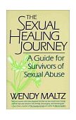 Sexual Healing Journey A Guide for Survivors of Sexual Abuse  9780060921552 Front Cover