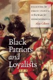 Black Patriots and Loyalists Fighting for Emancipation in the War for Independence  9780226101552 Front Cover