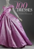 100 Dresses The Costume Institute / the Metropolitan Museum of Art cover art