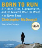 Born to Run: A Hidden Tribe, Superathletes, and the Greatest Race the World Has Never Seen 2010 9780307914552 Front Cover