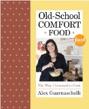 Old-School Comfort Food The Way I Learned to Cook: a Cookbook 2013 9780307956552 Front Cover