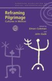 Reframing Pilgrimage Cultures in Motion  9780415303552 Front Cover