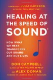 Healing at the Speed of Sound How What We Hear Transforms Our Brains and Our Lives cover art