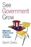 See Government Grow Education Politics from Johnson to Reagan cover art