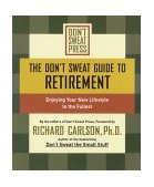 Don't Sweat Guide to Retirement Enjoying Your New Lifestyle to the Fullest 2003 9780786890552 Front Cover