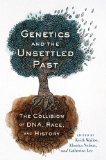 Genetics and the Unsettled Past The Collision of DNA, Race, and History