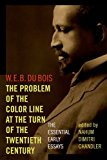 Problem of the Color Line at the Turn of the Twentieth Century The Essential Early Essays  9780823254552 Front Cover
