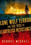 Lone Wolf Terror and the Rise of Leaderless Resistance  cover art