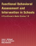 Functional Behavioral Assessment and Intervention in Schools A Practitioner&#39;s Guide