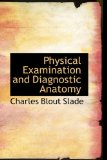 Physical Examination and Diagnostic Anatomy: 2009 9781103791552 Front Cover