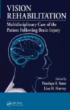 Vision Rehabilitation Multidisciplinary Care of the Patient Following Brain Injury