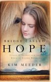 Bridge Called Hope Stories of Triumph from the Ranch of Rescued Dreams  9781590526552 Front Cover
