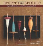 Respect the Spindle Spin Infinite Yarns with One Amazing Tool  9781596681552 Front Cover