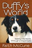 Duffy's World Seeing the World Through a Dog's Eyes 2013 9781614488552 Front Cover