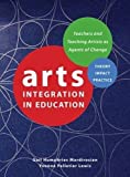 Arts Integration in Education Teachers and Teaching Artists As Agents of Change  9781783209552 Front Cover