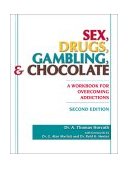 Sex, Drugs, Gambling, and Chocolate A Workbook for Overcoming Addictions cover art