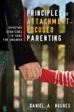 Principles of Attachment Focused Parenting Effective Strategies to Care for Children cover art