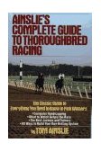 Ainslie's Complete Guide to Thoroughbred Racing 3rd 1988 Reprint  9780671656553 Front Cover