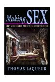 Making Sex Body and Gender from the Greeks to Freud
