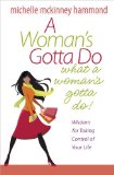 Woman's Gotta Do What a Woman's Gotta Do Wisdom for Taking Control of Your Life  9780736926553 Front Cover