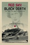 Red Sky, Black Death A Soviet Woman Pilot's Memoir of the Eastern Front  9780893573553 Front Cover