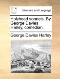 Holyhead Sonnets by George Davies Harley, Comedian 2010 9781140999553 Front Cover