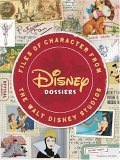 Disney Dossiers Files of Character from the Walt Disney Studios 2006 9781423100553 Front Cover
