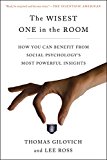 The Wisest One in the Room: How You Can Benefit from Social Psychology's Most Powerful Insights  9781451677553 Front Cover