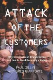 Attack of the Customers Why Critics Assault Brands Online and How to Avoid Becoming a Victim 2012 9781479244553 Front Cover