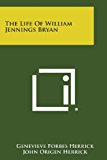 Life of William Jennings Bryan 2013 9781494106553 Front Cover