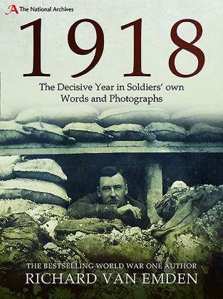 1918 - the Decisive Year in Soldiers' Own Words and Photographs  9781526735553 Front Cover