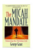 Micah Mandate Balancing the Christian Life 1999 9781581820553 Front Cover