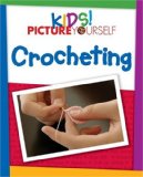 Kids! Picture Yourself Crocheting 2008 9781598635553 Front Cover