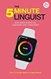 Five-Minute Linguist Bite-Sized Essays on Language and Languages, Third Edition 3rd 9781781798553 Front Cover