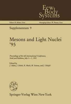 Mesons and Light Nuclei '95 Proceedings of the 6th International Conference, Strï¿½ Pod Ralskem, July 3-7 1995 2012 9783709194553 Front Cover