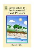 Introduction to Environmental Soil Physics 2003 9780123486554 Front Cover