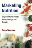 Marketing Nutrition Soy, Functional Foods, Biotechnology, and Obesity cover art