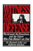 Witness for the Defense The Accused, the Eyewitness, and the Expert Who Puts Memory on Trial 1992 9780312084554 Front Cover