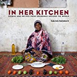 In Her Kitchen Stories and Recipes from Grandmas Around the World: a Cookbook 2014 9780804185554 Front Cover