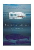 Rowing to Latitude Journeys along the Arctic's Edge 2002 9780865476554 Front Cover