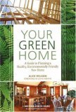 Your Green Home A Guide to Planning a Healthy, Environmentally Friendly, New Home  9780865715554 Front Cover