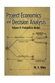 Project Economics and Decision Analysis Determinisitic Models 1st 2002 9780878148554 Front Cover