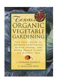 Texas Organic Vegetable Gardening The Total Guide to Growing Vegetables, Fruits, Herbs and Other Edible Plants the Natural Way cover art