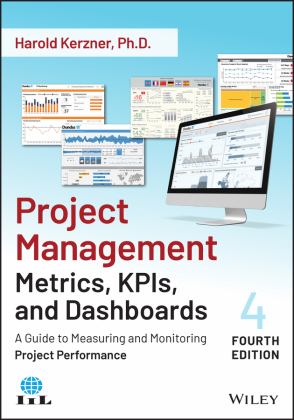 Project Management Metrics, KPIs, and Dashboards A Guide to Measuring and Monitoring Project Performance 4th 9781119851554 Front Cover