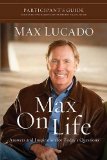 Max on Life Participant's Guide Answers and Inspiration for Life's Questions 2011 9781418547554 Front Cover