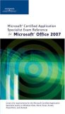Microsoft Certified Application Specialist Exam Reference for Microsoft Office 2007 2007 9781423905554 Front Cover