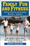 Family Fun and Fitness Getting Healthy and Staying Healthy--Together 2009 9781591202554 Front Cover