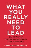 What You Really Need to Lead The Power of Thinking and Acting Like an Owner  9781633690554 Front Cover
